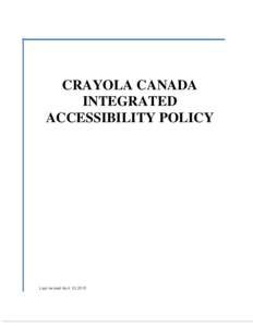 CRAYOLA CANADA INTEGRATED ACCESSIBILITY POLICY Last revised April 13, 2015