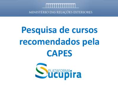 Pesquisa de cursos recomendados pela CAPES No site da CAPES (www.capes.gov.br), clique em “Cursos recomendados”.