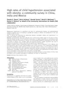 High rates of child hypertension associated with obesity: a community survey in China, India and Mexico Pamela A. Dyson1, Denis Anthony2, Brenda Fenton3, David R. Matthews1,4, Denise E. Stevens3 on behalf of the Communit