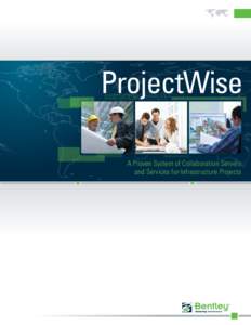 ProjectWise A Proven System of Collaboration Servers and Services for Infrastructure Projects Market Facts Enterprise Scale: