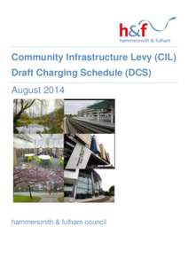 Community Infrastructure Levy (CIL) Draft Charging Schedule (DCS) August 2014 hammersmith & fulham council