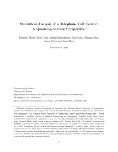 Statistical Analysis of a Telephone Call Center: A Queueing-Science Perspective ∗ Lawrence Brown, Noah Gans, Avishai Mandelbaum, Anat Sakov, Haipeng Shen,
