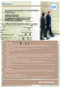 Am Standort Luxemburg suchen wir zum nächstmöglichen Zeitpunkt eine/n Client-ServerApplikationsbetreuer/in im Unix/Linux-Umfeld