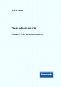 WHITE PAPER  Tough outdoor cameras Panasonic Video surveillance systems  Table of contents