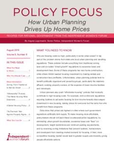 Policy Focus How Urban Planning Drives Up Home Prices Recipes for Rational Government from the Independent Women’s Forum By Angela Logomasini, Senior Fellow, Independent Women’s Forum