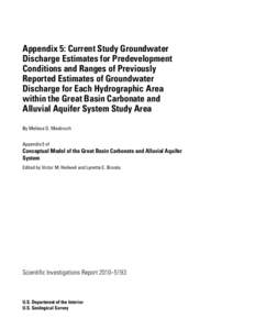 Appendix 5: Current Study Groundwater Discharge Estimates for Predevelopment Conditions and Ranges of Previously Reported Estimates of Groundwater Discharge for Each Hydrographic Area within the Great Basin Carbonate and