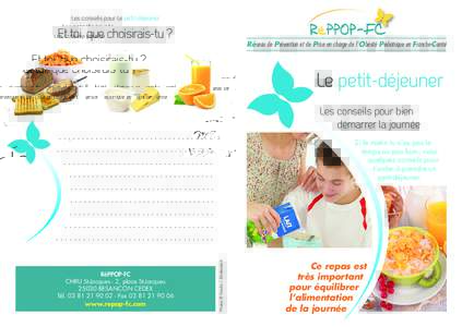 Les conseils pour Le petit-déjeuner  Et toi, que choisirais-tu ? Réseau de Prévention et de Prise en charge de l’Obésité Pédiatrique en Franche-Comté