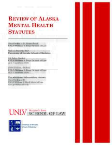 REVIEW OF ALASKA MENTAL HEALTH STATUTES Sara Gordon, J.D., Project Lead UNLV/William S. Boyd School of Law Melissa Piasecki, M.D.