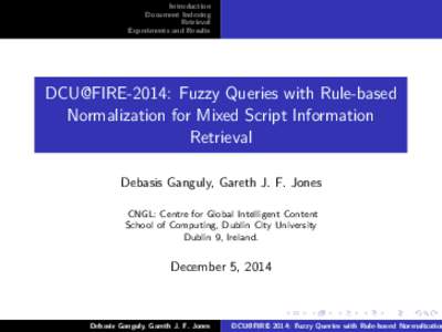 Introduction Document Indexing Retrieval Experiments and Results  DCU@FIRE-2014: Fuzzy Queries with Rule-based