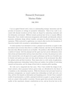 Research Statement Marina Halac July 2016 I am an applied theorist with a focus on understanding strategic interactions and the provision of incentives in settings of asymmetric information. Much of my work is concerned 