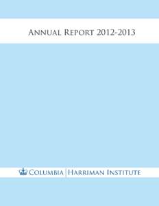 Annual Report[removed]  Harriman Institute Timothy M. Frye, Director 420 West 118th Street, International Affairs Building, 12th Floor Columbia University in the City of New York