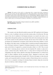 COMMON FISCAL POLICY Gabriel Mursa* Abstract: The purpose of this article is to demonstrate that a common fiscal policy, designed to support the euro currency, has some significant drawbacks. The greatest danger is the p