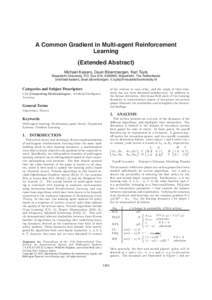 A Common Gradient in Multi-agent Reinforcement Learning (Extended Abstract) Michael Kaisers, Daan Bloembergen, Karl Tuyls Maastricht University, P.O. Box 616, 6200MD, Maastricht, The Netherlands {michael.kaisers, daan.bl