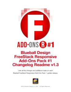 Blueball Design FreeStack Responsive Add-Ons Pack #1 Changelog Readme v1.3 Lists all the changes and additions made on each Blueball FreeStack Responsive Add-Ons Pack 1 update release.