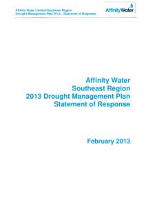 Affinity Water Limited-Southeast Region Drought Management Plan 2013 – Statement of Response Affinity Water Southeast Region 2013 Drought Management Plan