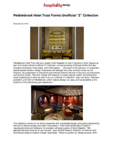 Pebblebrook Hotel Trust Forms Unofficial “Z” Collection December 23, 2015 Pebblebrook Hotel Trust will soon reopen Hotel Zeppelin on San Francisco’s Union Square as part of its newly formed unofficial “Z” colle