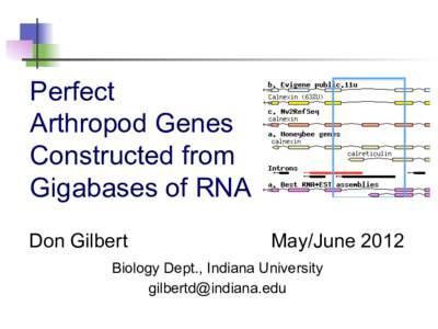 Perfect Arthropod Genes Constructed from Gigabases of RNA Don Gilbert