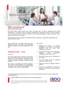 BDO Luxembourg Because relationships matter. BDO, 5ème réseau mondial d’audit et de conseil, est présent dans 144 pays et regroupe plus de[removed]professionnels. A Luxembourg, plus de 370 experts accompagnent au quo