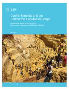 Conflict Minerals and the Democratic Republic of Congo Responsible Action in Supply Chains, Government Engagement and Capacity Building  May 2010
