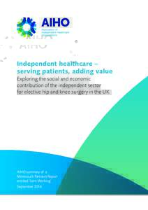 Independent healthcare – serving patients, adding value Exploring the social and economic contribution of the independent sector for elective hip and knee surgery in the UK