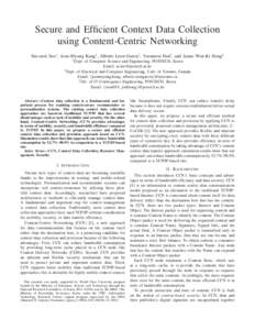 Secure and Efﬁcient Context Data Collection using Content-Centric Networking Sin-seok Seo∗ , Joon-Myung Kang† , Alberto Leon-Garcia† , Yoonseon Han‡ , and James Won-Ki Hong‡ ∗ Dept.  of Computer Science and