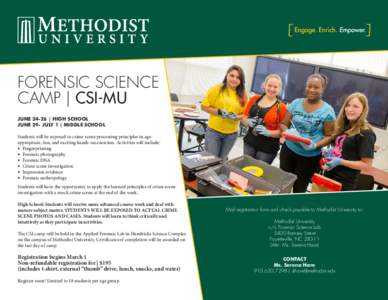 FORENSIC SCIENCE CAMP | CSI-MU JUNE 24-26 | HIGH SCHOOL JUNE 29- JULY 1 | MIDDLE SCHOOL Students will be exposed to crime scene processing principles in ageappropriate, fun, and exciting hands-on exercises. Activities wi