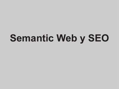 Semantic Web y SEO  Historia de los buscadores Cómo funcionan los buscadores web y sus