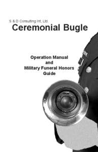 S & D Consulting Int, Ltd.  Ceremonial Bugle Operation Manual and
