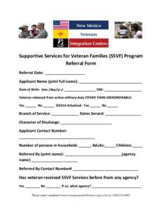 Supportive Services for Veteran Families (SSVF) Program Referral Form Referral Date: ___________________ Applicant Name (print full name): ______________________________ Date of Birth: (mo./day/yr.): _________________ SS