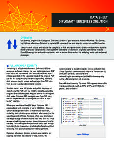 DATA SHEET DIPLOMAT ® EBUSINESS SOLUTION OVERVIEW McAfee® no longer directly supports E-Business Server. If your business relies on McAfee E-Biz Server, try Diplomat eBusiness Solution to replace PGP command line and s