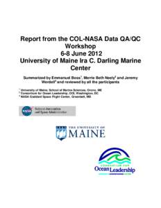 Report from the COL-NASA Data QA/QC Workshop 6-8 June 2012 University of Maine Ira C. Darling Marine Center Summarized by Emmanuel Boss1, Merrie Beth Neely2 and Jeremy