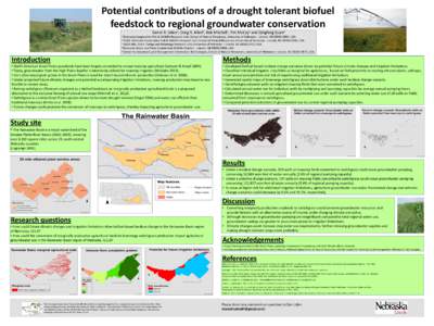 Potential contributions of a drought tolerant biofuel feedstock to regional groundwater conservation Daniel R. Udena, Craig R. Allenb, Rob Mitchellc, Tim McCoyd and Qingfeng Guane a  Nebraska Cooperative Fish & Wildlife 