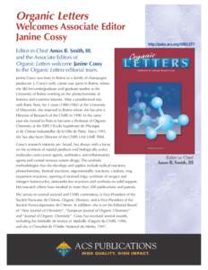 Organic Letters Welcomes Associate Editor Janine Cossy http://pubs.acs.org/ORGLETT  Editor-in-Chief Amos B. Smith, III,