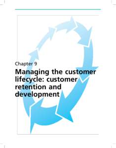 Chapter 9  Managing the customer lifecycle: customer retention and development
