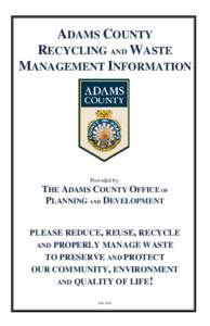 ADAMS COUNTY RECYCLING AND WASTE MANAGEMENT INFORMATION Provided by: