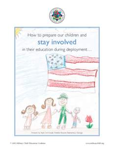 How to prepare our children and  stay involved in their education during deployment…  Artwork by April, 3rd Grade, Freddie Stowers Elementary, Georgia