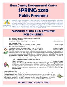 Essex County Environmental Center  SPRING 2015 Public Programs  The Essex County Environmental Center is located at 621-B Eagle Rock Avenue in Roseland in