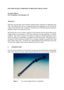 POLYMER MATRIX COMPOSITES IN DRIVELINE APPLICATIONS  Dr Andrew Pollard GKN Technology, Wolverhampton, UK  ABSTRACT