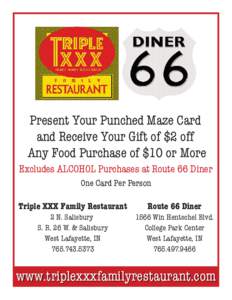 Present Your Punched Maze Card and Receive Your Gift of $2 off Any Food Purchase of $10 or More Excludes ALCOHOL Purchases at Route 66 Diner One Card Per Person