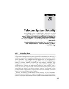 CHAPTER  20 Telecom System Security I rarely had to resort to a technical attack. Companies can spend millions of dollars toward technological protections and that’s