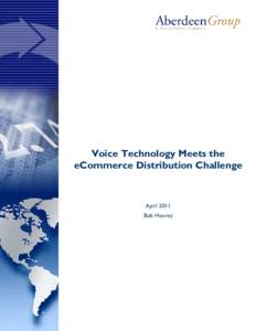 Voice Technology Meets the eCommerce Distribution Challenge April 2011 Bob Heaney