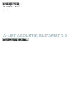 A-LIST ACOUSTIC GUITARIST 2.0  OPERATION MANUAL The information in this document is subject to change without notice and does not represent a commitment on the part of Propellerhead Software AB. The software described h