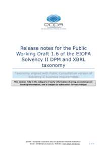Release notes for the Public Working Draft 1.6 of the EIOPA Solvency II DPM and XBRL taxonomy Taxonomy aligned with Public Consultation version of Solvency II business requirements