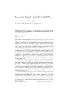 Information Dynamics in the Networked World Bernardo A. Huberman and Lada A. Adamic HP Labs, 1501 Page Mill Road, Palo Alto CA 94304, USA Abstract. We review three studies of information ﬂow in social networks that hel