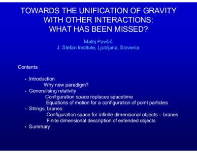 TOWARDS THE UNIFICATION OF GRAVITY WITH OTHER INTERACTIONS: WHAT HAS BEEN MISSED? Matej Pavšič J. Stefan Institute, Ljubljana, Slovenia