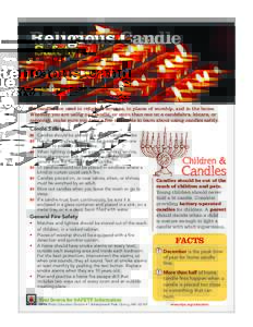 Religious Candle Safety Lit candles are used in religious services, in places of worship, and in the home. Whether you are using one candle, or more than one on a candelabra, kinara, or menorah, make sure you take a few 