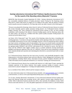 Gaming Laboratories International (GLI®) Delivers Quality Assurance Testing For the Launch of the Wyoming Lottery (WyoLotto™) Systems MONCTON, New Brunswick, Canada (September 29, 2014) – Gaming Laboratories Interna