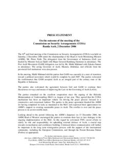 PRESS STATEMENT On the outcome of the meeting of the Commission on Security Arrangements (COSA) Banda Aceh, 2 December 2006 The 44th and final meeting of the Commission on Security Arrangements (COSA) was held on Saturda
