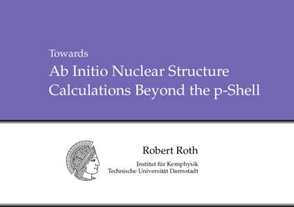 Towards  Ab Initio Nuclear Structure Calculations Beyond the p-Shell  Robert Roth