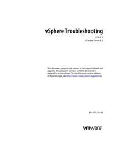 vSphere Troubleshooting ESXi 5.5 vCenter Server 5.5 This document supports the version of each product listed and supports all subsequent versions until the document is